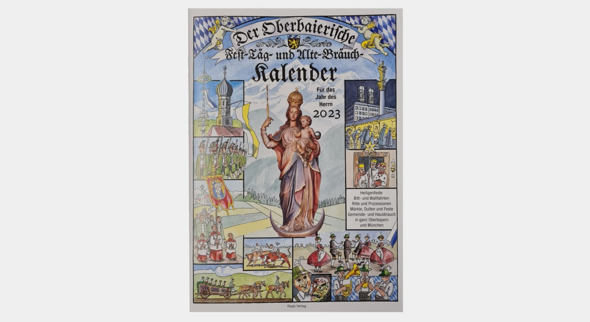 Der Oberbaierische Festtag- und Alte-Bräuch Kalender